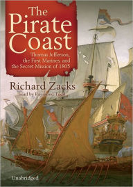 The Pirate Coast: Thomas Jefferson, the First Marines, and the Secret Mission of 1805