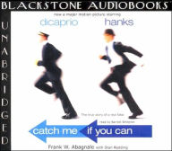 Catch Me If You Can: The Amazing True Story of the Youngest and Most Daring Con Man in the History of Fun and Profit!