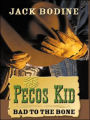 The Pecos Kid: Bad to the Bone