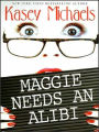 Maggie Needs an Alibi (Maggie Kelly Series #1)