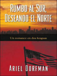 Rumbo al Sur, Deseando el Norte: Un Romance en Dos Lenguas