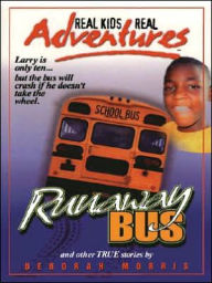 Runaway Bus and other True Stories: Real Kids Real Adventures