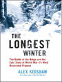 The Longest Winter: The Battle of the Bulge and the Epic Story of World War II's Most Decorated Platoon