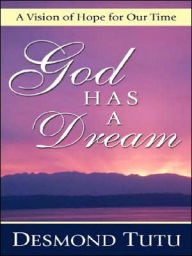 God Has a Dream: A Vision of Hope for Our Time
