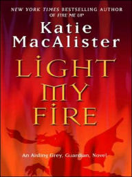 Light My Fire (Aisling Grey, Guardian Series #3)