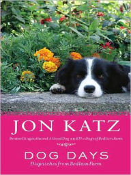 Dog Days: Dispatches from Bedlam Farm