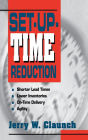 Set-Up-Time Reduction: Shorter Lead Time, Lower Inventories, On-Time Delivery, The Ability to Change Quickly / Edition 1