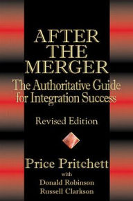 After the Merger: The Authoritative Guide for Integration Success, Revised Edition / Edition 2