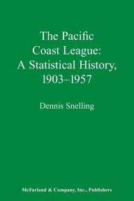 The Pacific Coast League: A Statistical History, 1903-1957