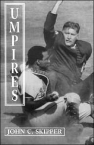 Umpires: Classic Baseball Stories from the Men Who Made the Calls