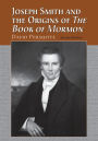 Joseph Smith and the Origins of The Book of Mormon, 2d ed. / Edition 2