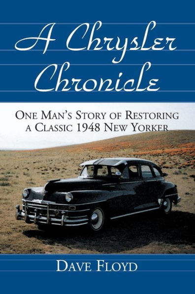 A Chrysler Chronicle: One Man's Story of Restoring a Classic 1948 New Yorker