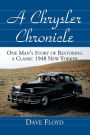 A Chrysler Chronicle: One Man's Story of Restoring a Classic 1948 New Yorker