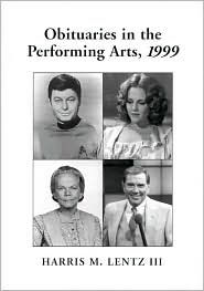 Obituaries in the Performing Arts 1999: Film, Television, Radio, Theatre, Dance, Music, Cartoons and Pop Culture