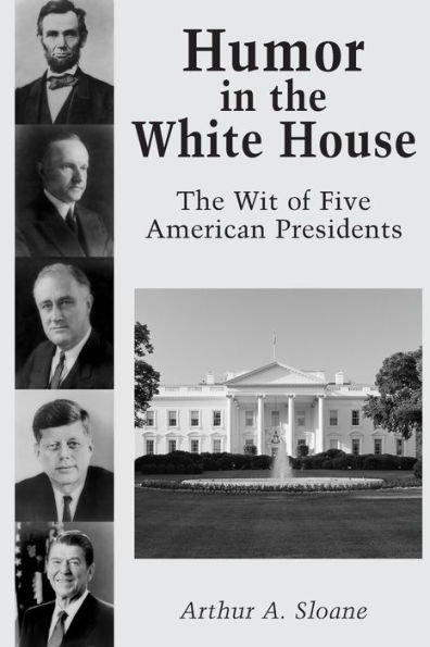 Humor in the White House: The Wit of Five American Presidents