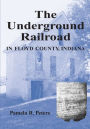 The Underground Railroad in Floyd County, Indiana / Edition 1