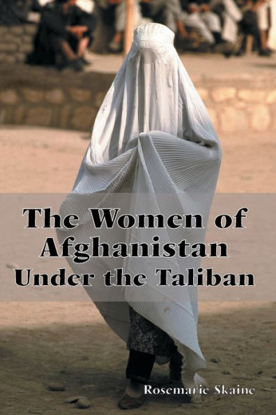 The Women of Afghanistan Under the Taliban / Edition 1