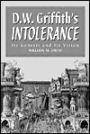 D.W. Griffith's Intolerance: Its Genesis and Its Vision