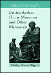 British Author House Museums and Other Memorials: A Guide to Sites in England, Ireland, Scotland and Wales