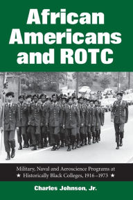 African Americans and ROTC: Military, Naval and Aeroscience Programs at Historically Black Colleges, 1916-1973