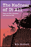 Madness of It All: Essays on War, Literature and American Life