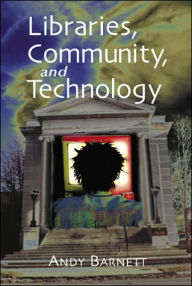 Libraries, Community, and Technology
