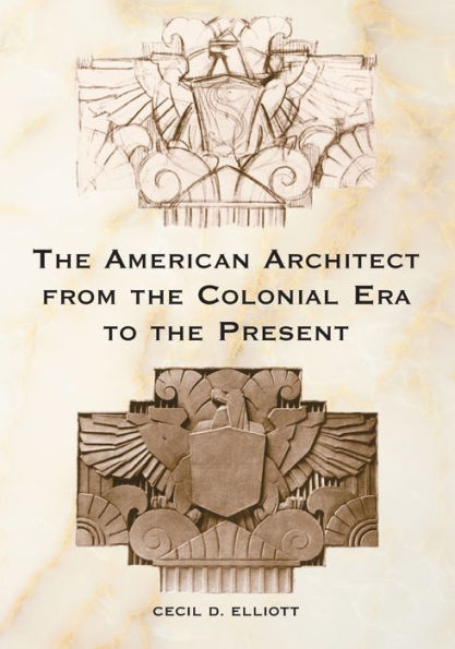 The American Architect from the Colonial Era to the Present / Edition 1