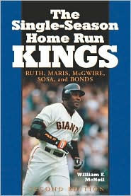 The Single-Season Home Run Kings: Ruth, Maris, McGwire, Sosa, and Bonds / Edition 2