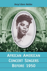 Title: African American Concert Singers Before 1950, Author: Darryl Glenn Nettles