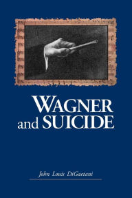Title: Wagner and Suicide, Author: John Louis DiGaetani