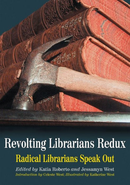 Revolting Librarians Redux: Radical Librarians Speak Out
