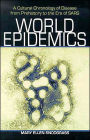 World Epidemics: A Cultural Chronology of Disease from Prehistory to the Era of SARS