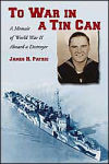 Alternative view 2 of To War in a Tin Can: A Memoir of World War II Aboard a Destroyer