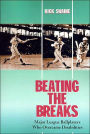 Beating the Breaks: Major League Ballplayers Who Overcame Disabilities / Edition 2