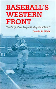 Baseball's Western Front: The Pacific Coast Leaque During World War II
