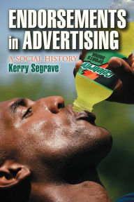 Title: Endorsements in Advertising: A Social History, Author: Kerry Segrave