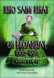 Who Sang What on Broadway, 1866-1996: Volume 1
