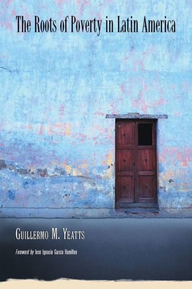 The Roots of Poverty in Latin America / Edition 1