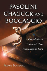 Title: Pasolini, Chaucer and Boccaccio: Two Medieval Texts and Their Translation to Film, Author: Agnès Blandeau