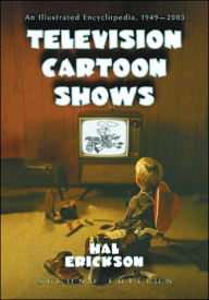 Television Cartoon Shows: An Illustrated Encyclopedia, 1949 through 2003, 2d edition, Volume 2: The Shows M-Z