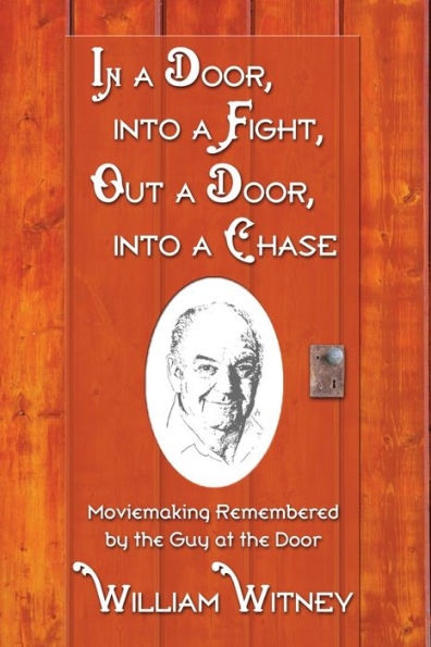 In a Door, into a Fight, Out a Door, into a Chase: Moviemaking Remembered by the Guy at the Door