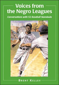 Voices from the Negro Leagues: Conversations with 52 Baseball Standouts of the Period 1924-1960