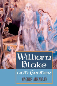 Title: William Blake and Gender, Author: Magnus Ankarsjö