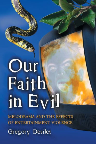 Our Faith in Evil: Melodrama and the Effects of Entertainment Violence