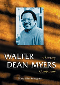 Title: Walter Dean Myers: A Literary Companion, Author: Mary Ellen Snodgrass