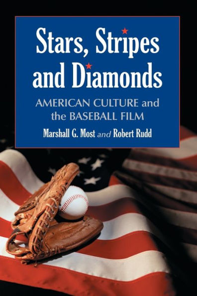 Stars, Stripes and Diamonds: American Culture and the Baseball Film / Edition 1