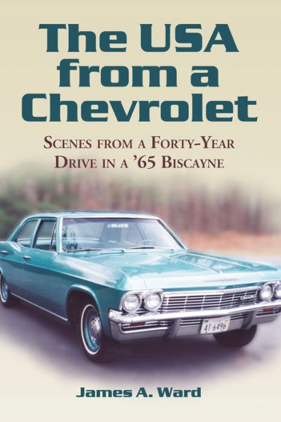 The USA from a Chevrolet: Scenes from a Forty-Year Drive in a '65 Biscayne