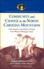 Community and Change in the North Carolina Mountains: Oral Histories and Profiles of People from Western Watauga County