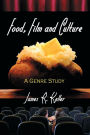 Food, Film and Culture: A Genre Study / Edition 1