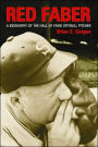 Red Faber: A Biography of the Hall of Fame Spitball Pitcher